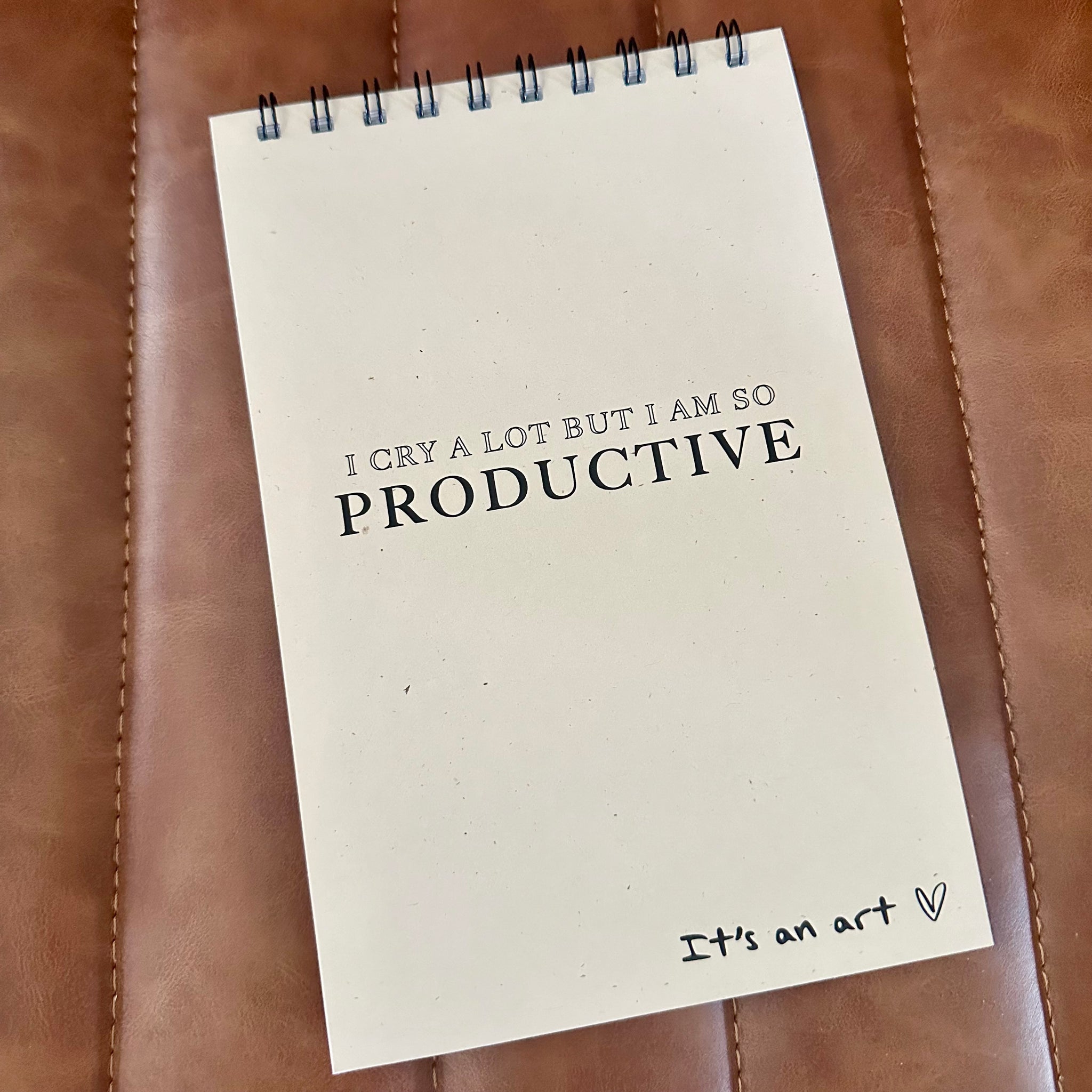 I Cry A Lot But I am So Productive It's an art Daily Planner, Spiral Notepad, ICDIWABH TTPD