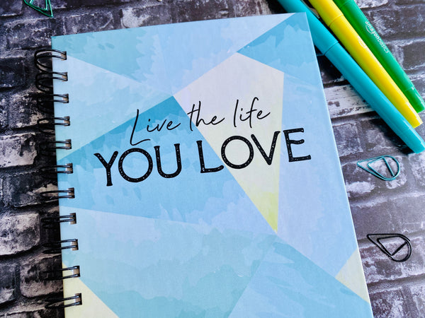 Live the life you love - Goals Planner Journal