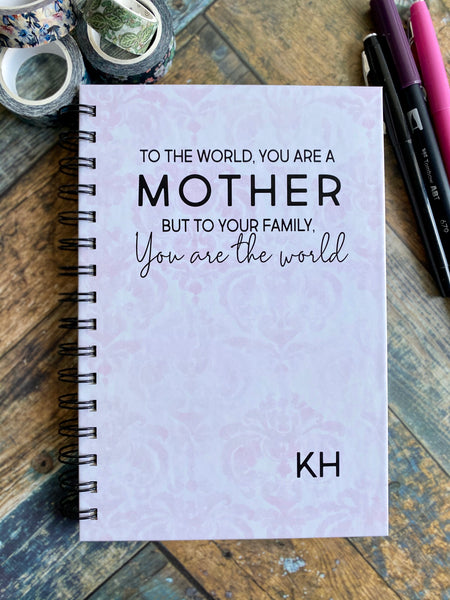 Mother You are the world - Custom Journal or Scrapbook