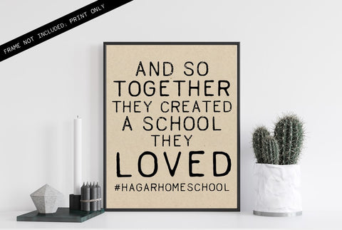 Together we created a school we LOVED - Homeschool Wall Art - UNFRAMED Print - 8x10