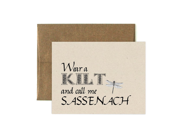 Wear a KILT and call me Sassenach - OUTLANDER - Greeting Card - FUNNY Inappropriate